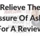 Relieve The Pressure Of Asking For A Review